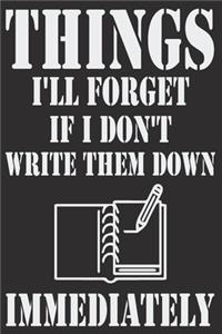Things I'll Forget If I Don't Write Them Down Immediately