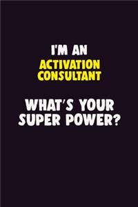 I'M An Activation Consultant, What's Your Super Power?