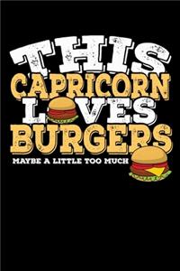 This Capricorn Loves Burgers Maybe Little Too Much Notebook