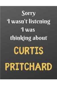 Sorry I wasn't listening I was thinking about CURTIS PRITCHARD