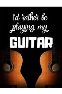 I'd rather be playing my guitar