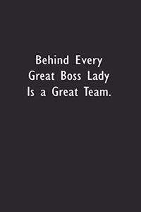 Behind Every Great Boss Lady Is a Great Team.