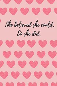 She Believed She Could So She Did Journal