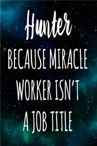 Hunter Because Miracle Worker Isn't A Job Title