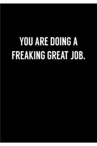 You Are Doing A Freaking Great Job.