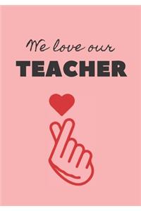 WE LOVE OUR TEACHER Journal