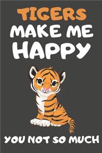 Tigers Make Me Happy You Not So Much