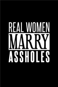 Real Women Marry Assholes