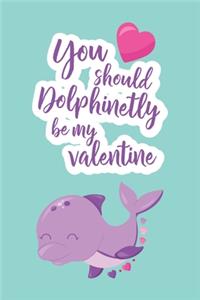 You Should Dolphinetly Be My Valentine