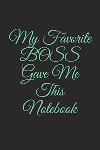 My Favorite BOSS Gave Me This Notebook