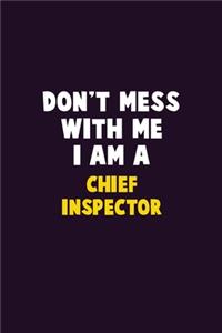 Don't Mess With Me, I Am A Chief Inspector