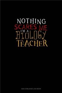 Nothing Scares Me I'm a Biology Teacher