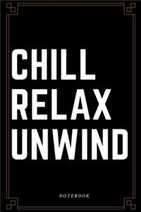 Chill Relax Unwind Notebook