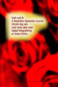 Godt nytt år A Resolution Resolution Journal Uttrykk deg selv med myke røde roser Digital fotografering av Grace Divine