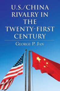 U.S./China Rivalry in the Twenty-First Century