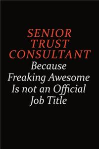 Senior Trust Consultant Because Freaking Awesome Is Not An Official Job Title