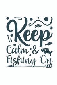 Keep Calm And Fishing On