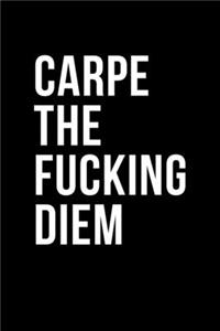 Carpe the Fucking Diem: Notebook Journal Office Work Desk Humor Journaling Black with Lined Pages