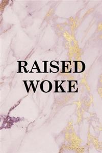 Raised Woke