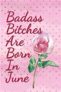 Badass Bitches are Born In June