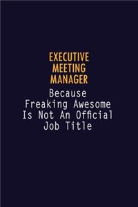 Executive Meeting Manager Because Freaking Awesome is not An Official Job Title