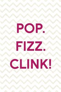 Pop. Fizz Clink!