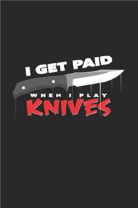 I get paid when I play knives