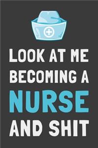 Look At Me Becoming a Nurse and Shit