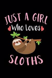 Just A Girl Who Loves Sloths