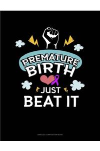 Premature Birth Just Beat It