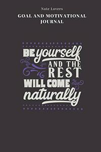 Be Yourself And The Rest Will Come Naturally - Goal and Motivational Journal