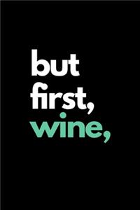 But First, Wine
