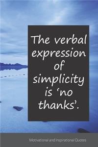 The verbal expression of simplicity is 'no thanks'.