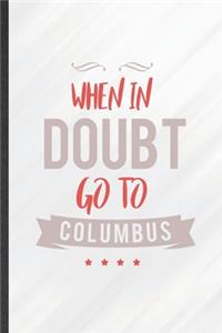 When in Doubt Go to Columbus