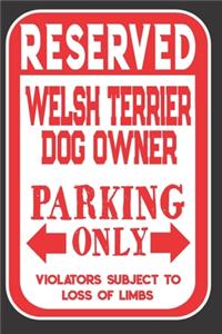 Reserved Welsh Terrier Dog Owner Parking Only. Violators Subject To Loss Of Limbs