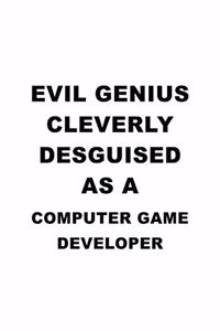 Evil Genius Cleverly Desguised As A Computer Game Developer