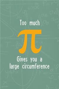 Too Much Gives You A Large Circumference