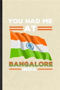 You Had Me at Bangalore India