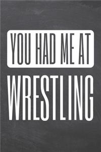 You Had Me At Wrestling
