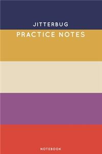 Jitterbug Practice Notes