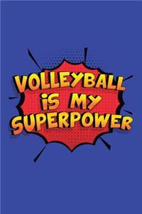 Volleyball Is My Superpower