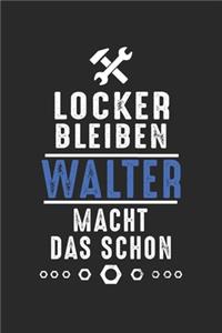 Locker bleiben Walter macht das schon