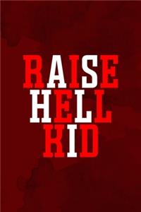 Raise Hell Kid