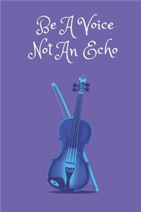 Be A Voice Not An Echo