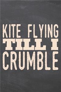Kite Flying till i Crumble
