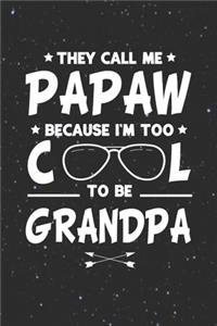 They Call Me Papaw Because I'm Too Cool To Be Grandpa