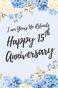 I Am Yours No Refunds Happy 15th Anniversary