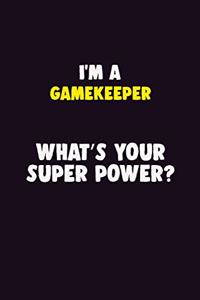 I Am A Gamekeeper, What's Your Super Power?