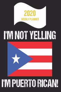 2020 Weekly Planner I'm Not Yelling I'm Puerto Rican