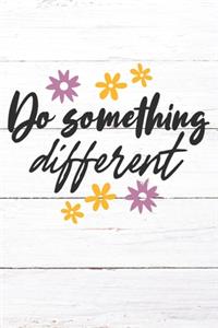 Do Something Different